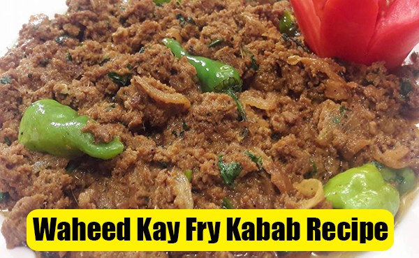 Waheed Kay Fry Kabab Recipe